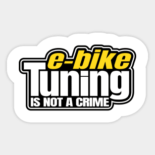 E-Bike Tuning Is Not A Crime Ebike EMTB MTB Tuner Sticker